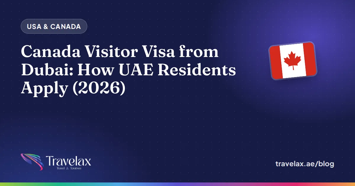 Canada Visitor Visa from Dubai: How UAE Residents Apply (2026)
