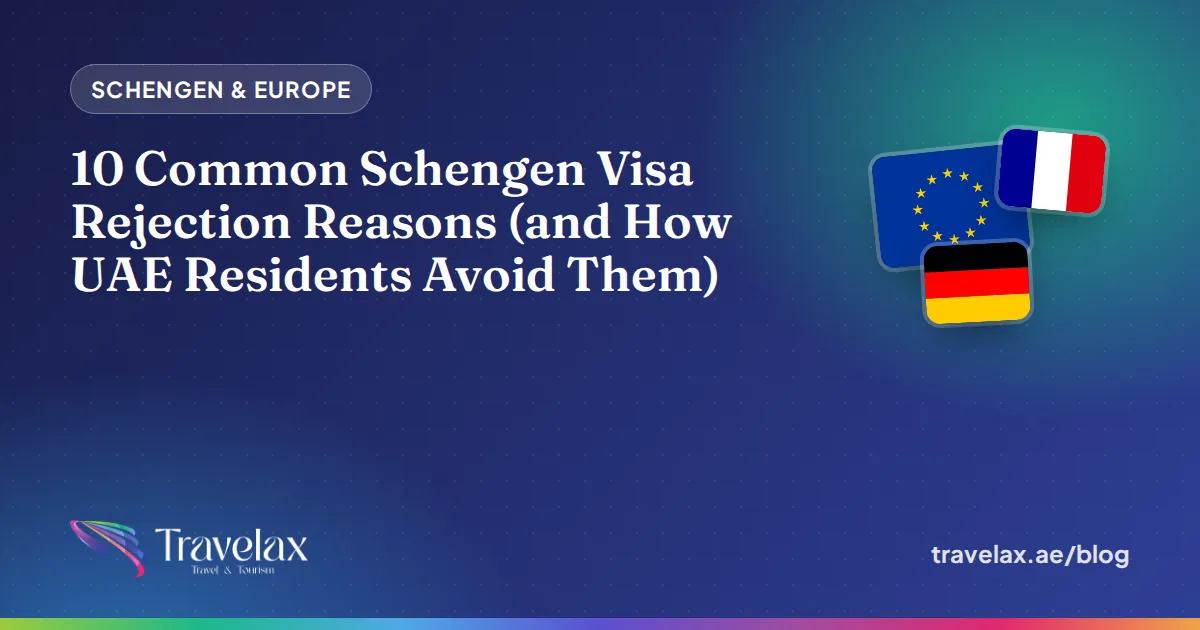 10 Common Schengen Visa Rejection Reasons (and How UAE Residents Avoid Them)