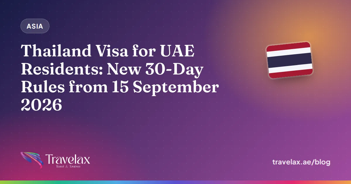 Thailand Visa for UAE Residents: New 30-Day Rules from 15 September 2026