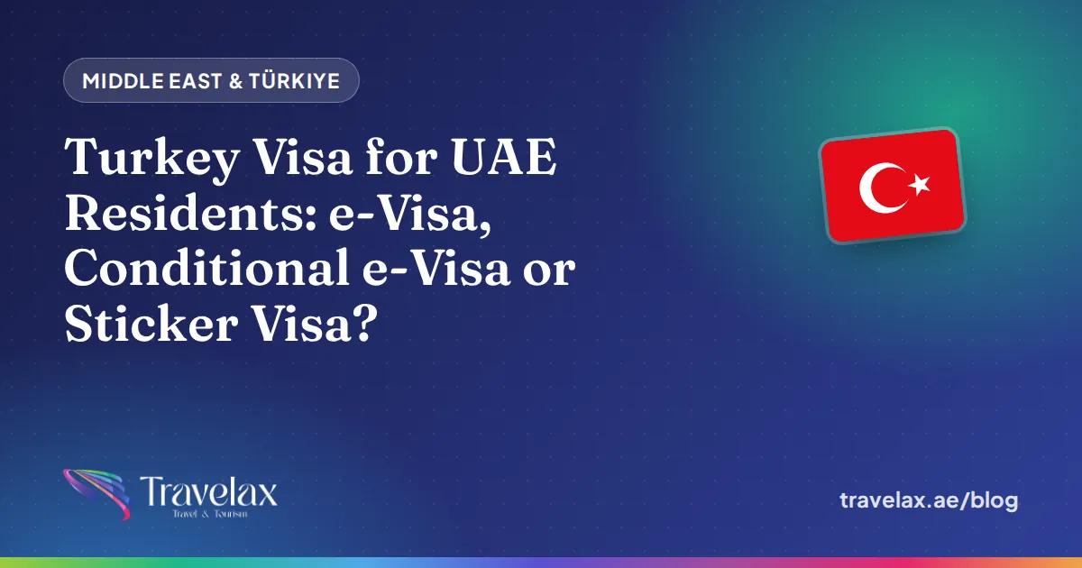Turkey Visa for UAE Residents: e-Visa, Conditional e-Visa or Sticker Visa?