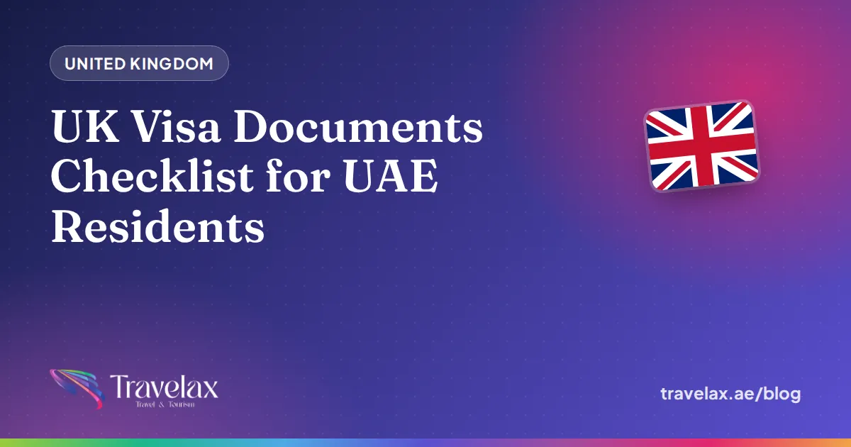 UK Visa Documents Checklist for UAE Residents